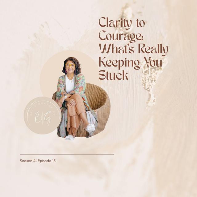 Clarity to Courage: What's Really Keeping You Stuck - podcast episode cover