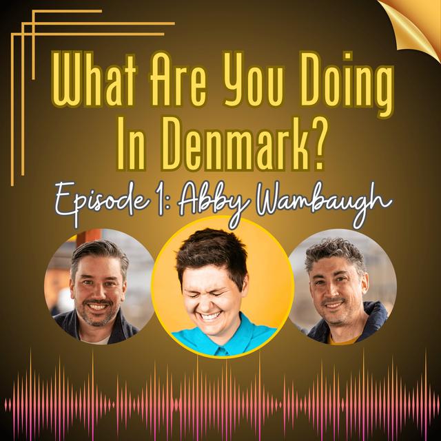 2 | Abby Wambaugh the Funniest American Mom in Denmark - podcast episode cover