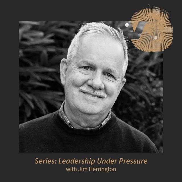 Leadership Under Pressure: Jim Herrington - podcast episode cover