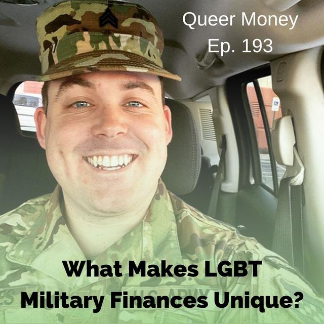 Why LGBT Military Finances are So Unique - Queer Money Ep. 193 - podcast episode cover