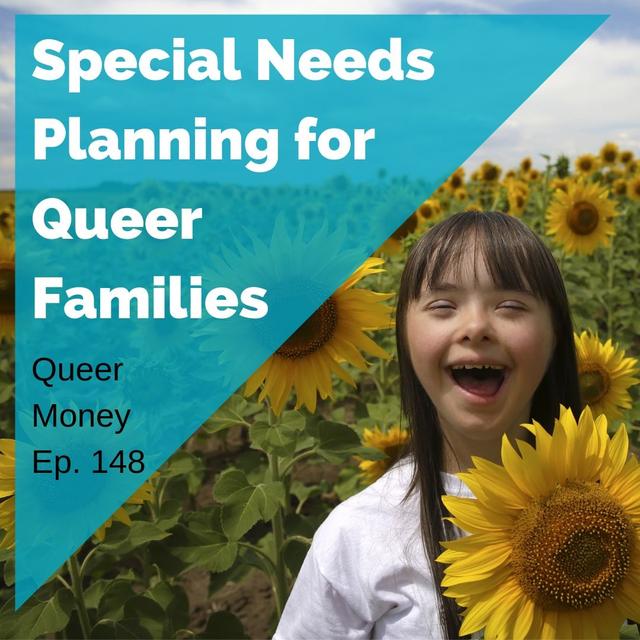 Special Needs Financial Planning - Queer Money Ep 149 - podcast episode cover