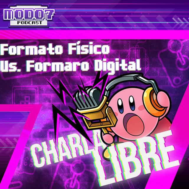 Modo 7 Podcast (Charla Libre) - Formato físico vs digital - podcast episode cover