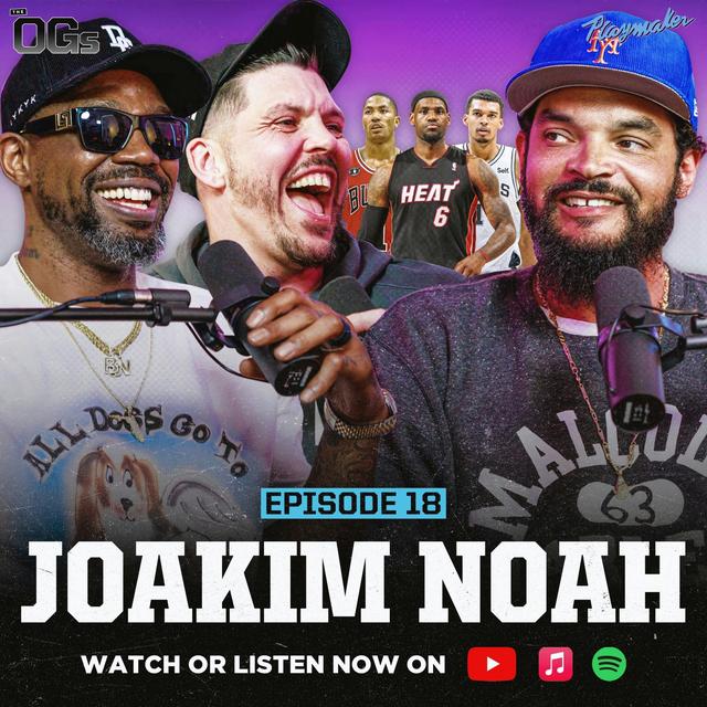 Joakim Noah Talks “Trauma” From Heat Wars, Jimmy Butler's “Loose Screws” & Battling LeBron | Ep 18 - podcast episode cover