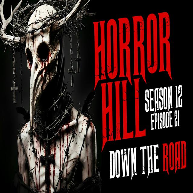 S12E21 - "Down the Road" - Horror Hill - podcast episode cover