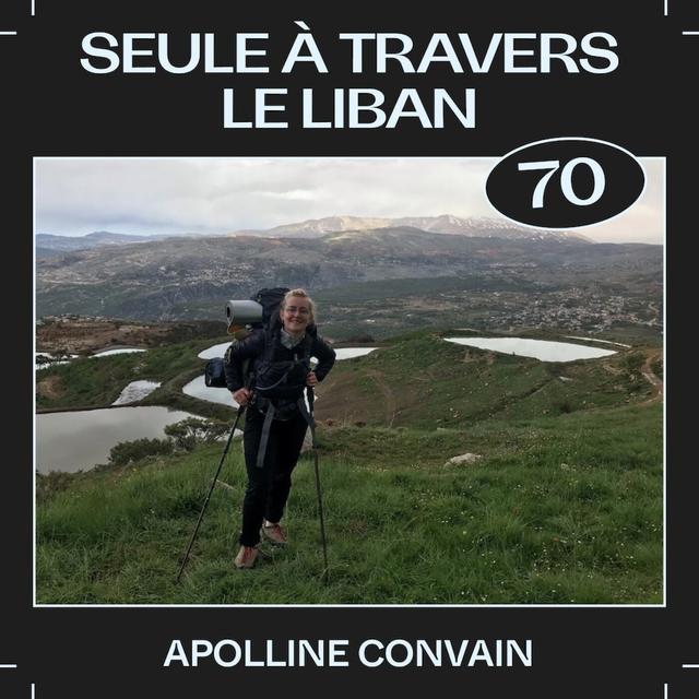 #70 — Seule à travers le Liban, avec Apolline Convain - podcast episode cover