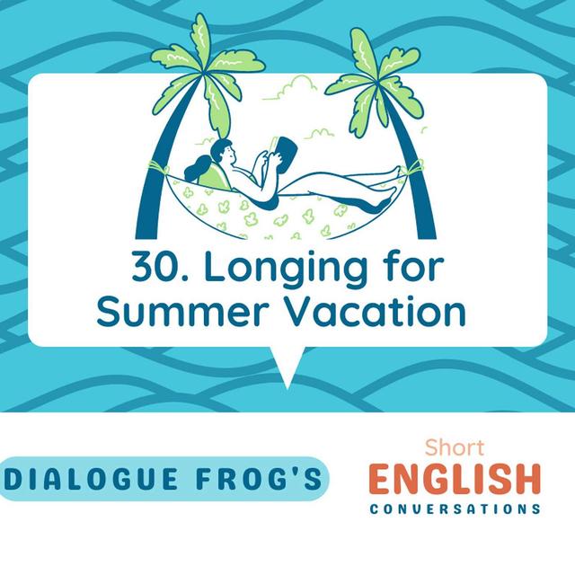 030 Longing for Summer Vacations – Dialogue in English - podcast episode cover