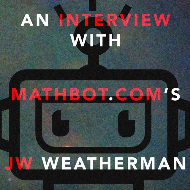 34: An Interview with Mathbot.com's JW Weatherman - podcast episode cover