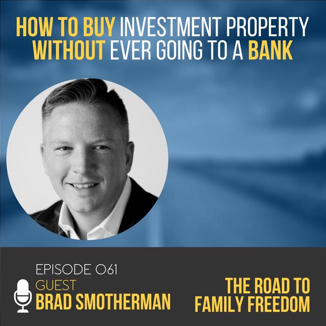 How to Buy Investment Property without Ever Going to a Bank with Brad Smotherman - podcast episode cover