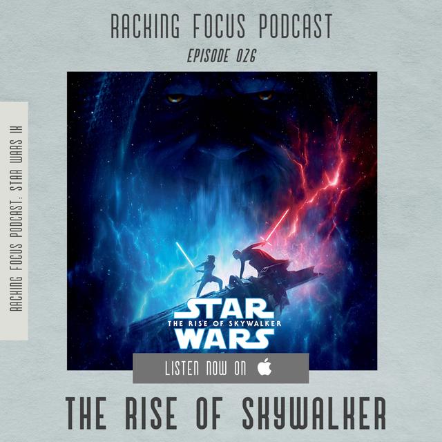 Star Wars: The Rise of Skywalker Review - SPOILER FILLED - Ep. 26 - Racking Focus Podcast - podcast episode cover