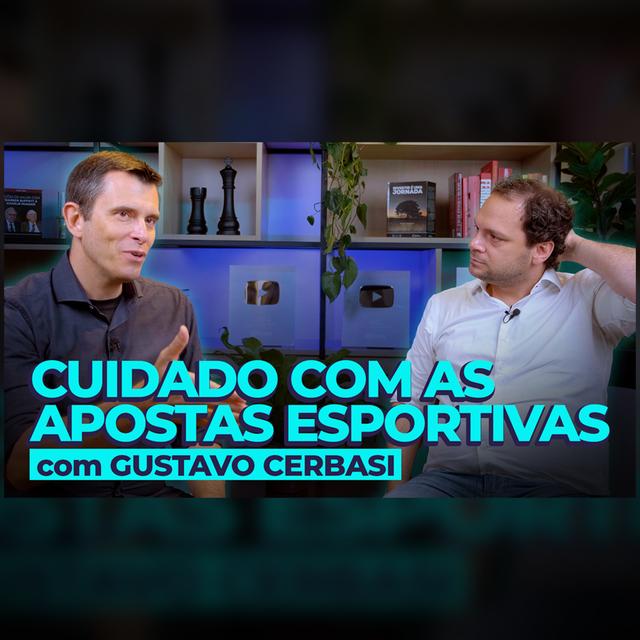 APOSTAS ESPORTIVAS: UM PERIGO? Com Gustavo Cerbasi - podcast episode cover