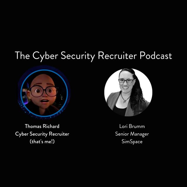 The Cyber Security Recruiter talks to Lori Brumm, Senior Manager, SimSpace - podcast episode cover