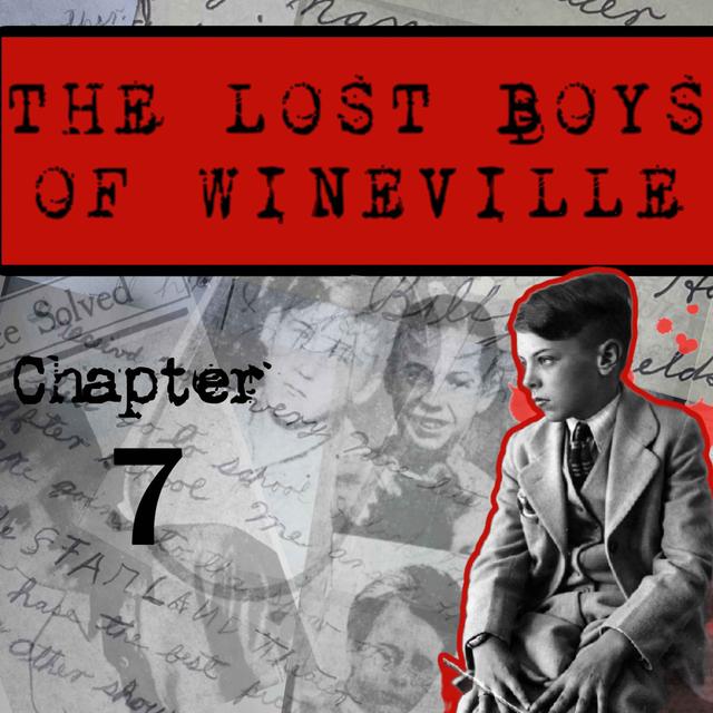 The Lost Boys Of Wineville / Chapter 7 - podcast episode cover
