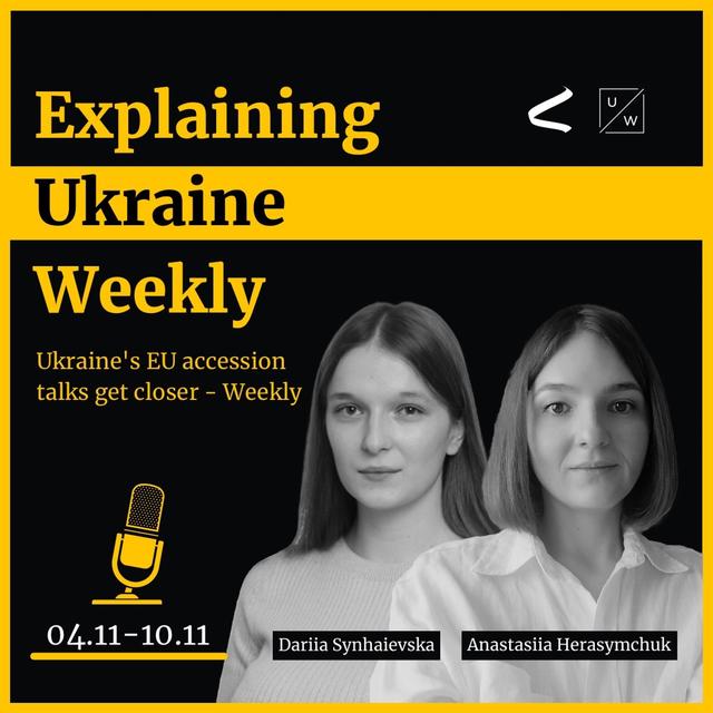 Ukraine’s EU accession talks get closer - Weekly, 4-10 Nov - podcast episode cover