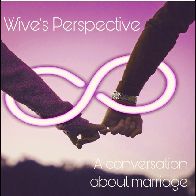 Wive’s Perspective: A conversation about marriage part 2 - podcast episode cover