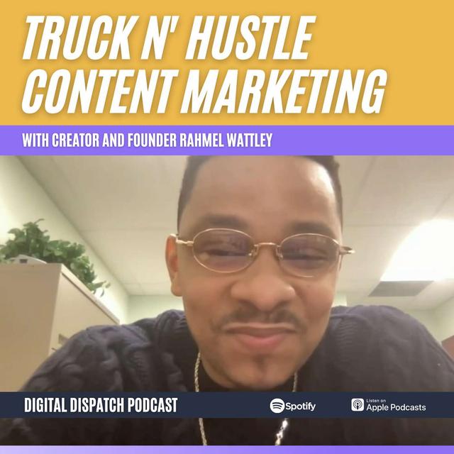 How Rahmel Wattley Upgraded Truck N' Hustle's Content Game - podcast episode cover