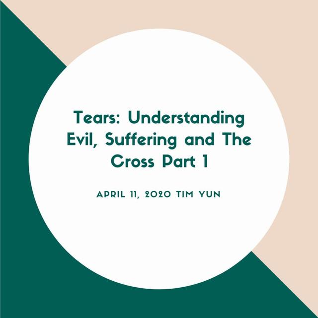 Tears: Understanding Evil, Suffering and the Cross Part 1 (Pastor Tim) [1 of 3] - podcast episode cover