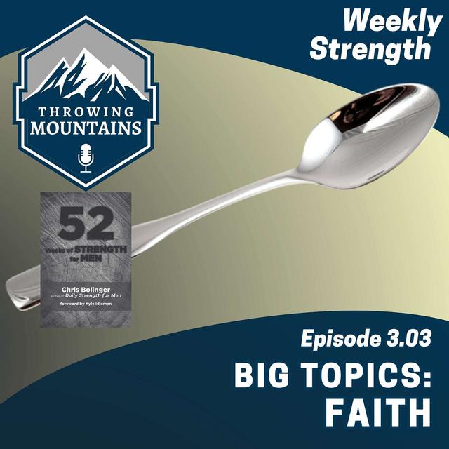 Weekly Strength 3.03: Big Topics -- Faith - podcast episode cover