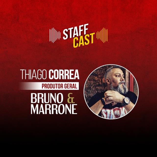 Thiago Correa (Bruno e Marrone) - StaffCast 007 - podcast episode cover