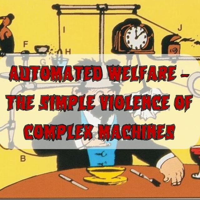 247. Automated Welfare – the Simple Violence of Complex Machines - podcast episode cover