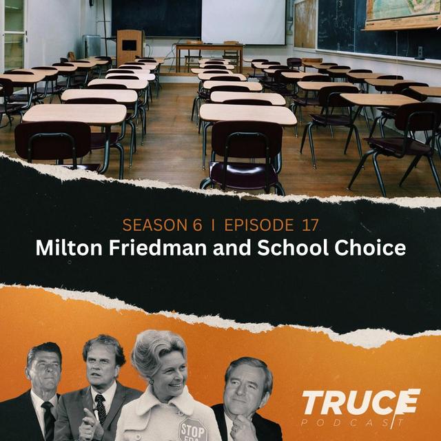 Republicans and Evangelicals I Milton Friedman and School Choice (part 2 of 2) - podcast episode cover