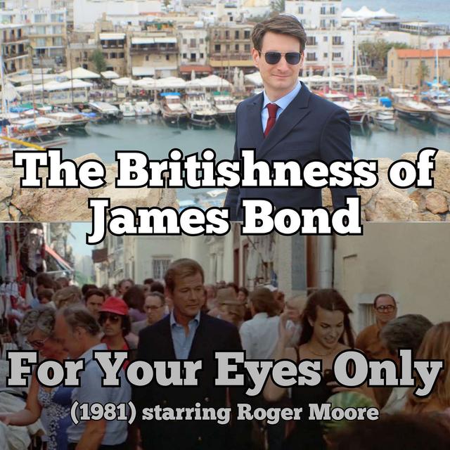 The Britishness of James Bond: For Your Eyes Only (1981) starring Roger Moore - podcast episode cover