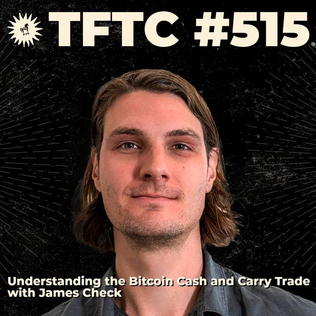 #515: Understanding the Bitcoin Cash and Carry Trade with James Check - podcast episode cover