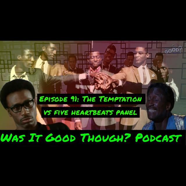 Episode 91: The Temptations Vs Five Heartbeats Panel - podcast episode cover