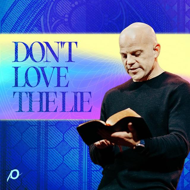 Don't Love the Lie / 1 John 2:15-17 - podcast episode cover
