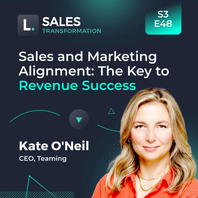 722 - Sales and Marketing Alignment: The Key to Revenue Success, with Kate O'Neil - podcast episode cover