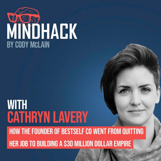 How Founder of BestSelf Co Went From Quitting Her Job to Building a $30 Million Dollar Self-Improvement Empire - Cathryn Lavery - podcast episode cover