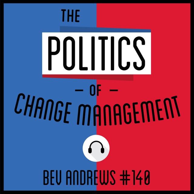 140: The Politics of Change Management - Bev Andrews - podcast episode cover