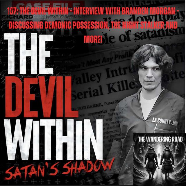 107: The Devil Within - Interview With Branden Morgan - Discussing Demonic Possession, The Night Stalker And More! - podcast episode cover