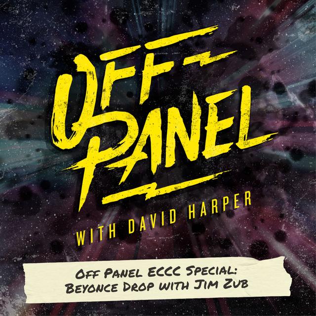 Off Panel ECCC Special: Beyonce Drop with Jim Zub - podcast episode cover