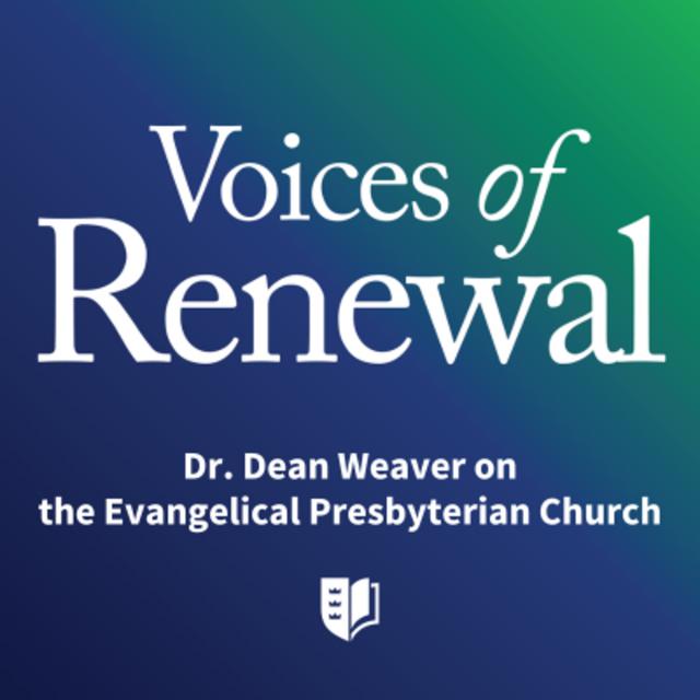 Episode 42: Dr. Dean Weaver on the Evangelical Presbyterian Church - podcast episode cover