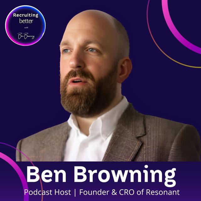How Transformational Recruitment Builds Predictable Pipelines and Beats the Competition with Ben Browning - podcast episode cover