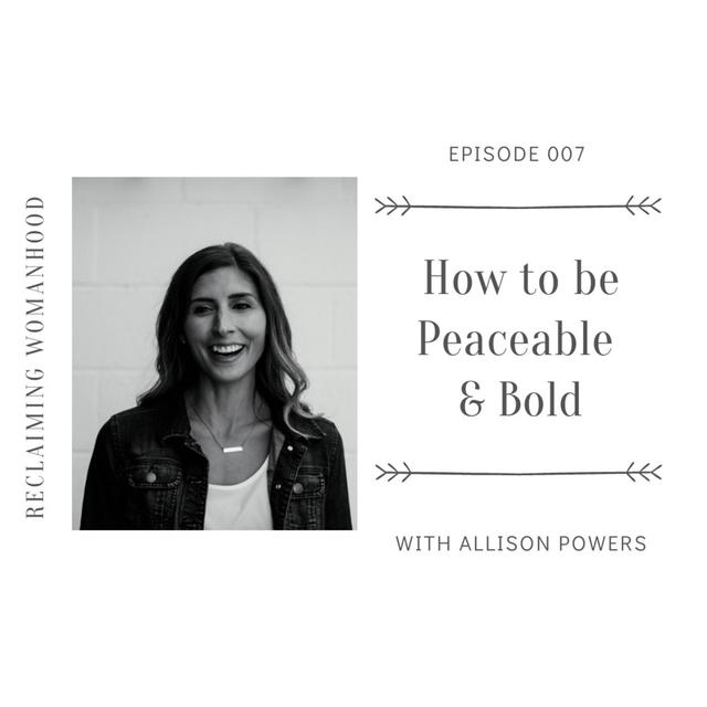 How to be Peaceable and Bold | 007 - podcast episode cover