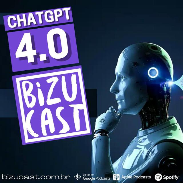 BizuCast 242 | ChatGPT 4.0 - podcast episode cover