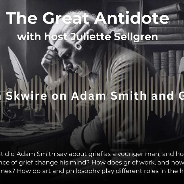 Sarah Skwire on Adam Smith and Grief - podcast episode cover