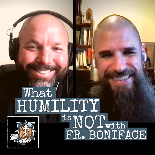 What Humility is Not with Fr. Boniface - podcast episode cover