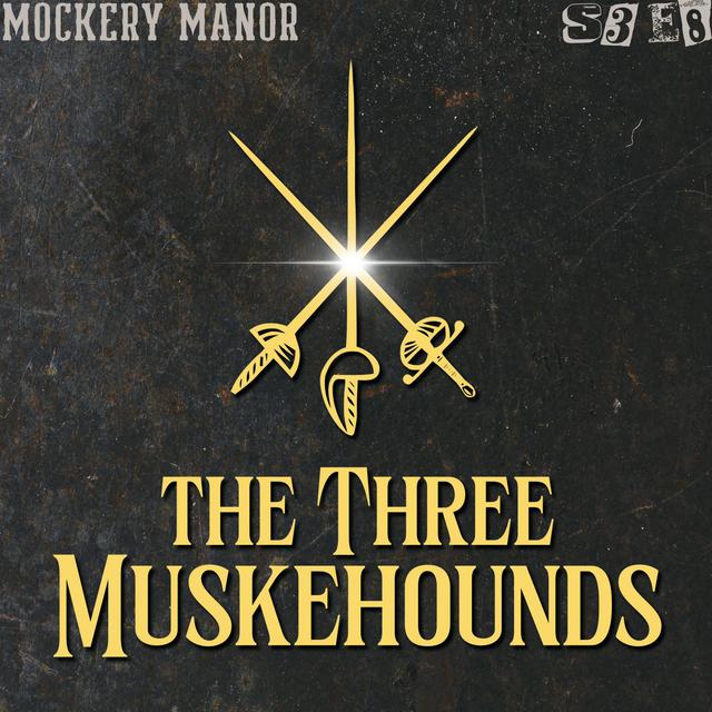 S3 E8 - The Three Muskehounds - podcast episode cover