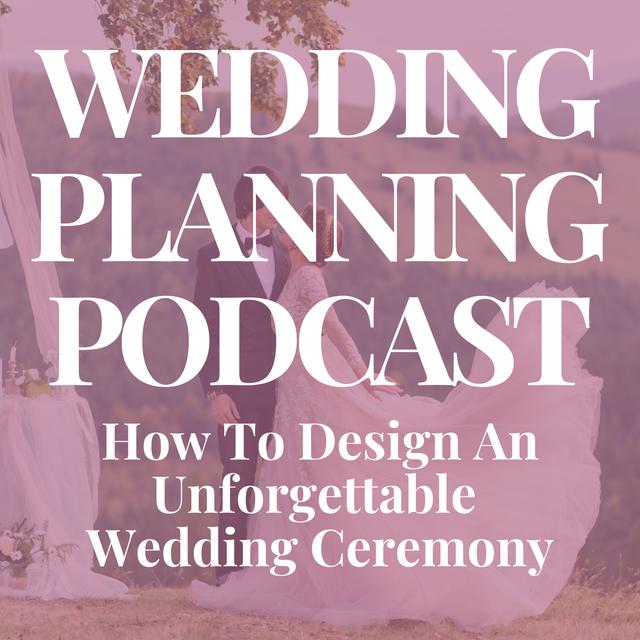 How To Design an Unforgettable Wedding Ceremony - podcast episode cover