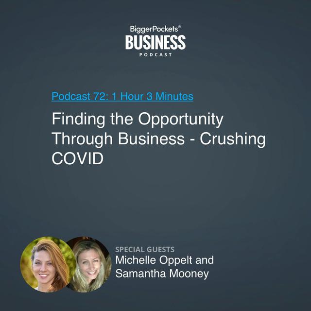 72: Finding the Opportunity Through Business - Crushing COVID With Michelle Oppelt and Samantha Mooney - podcast episode cover