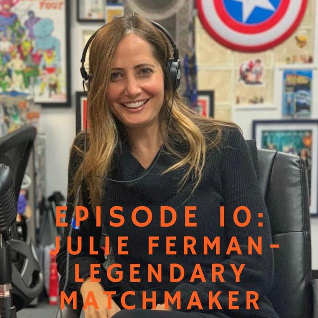 Episode 10 - Expertise in - Being a Matchmaker and Finding Love - Julie Ferman - podcast episode cover