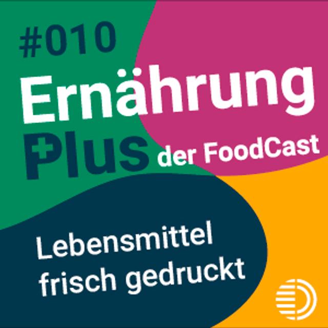 #10 Lebensmittel frisch gedruckt - podcast episode cover