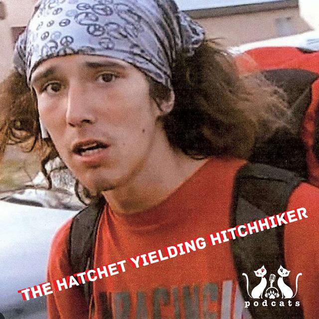 PodCats Discuss: The Hatchet Yielding Hitchhiker - podcast episode cover