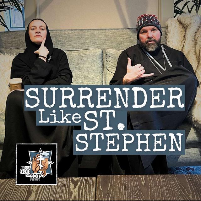 Surrender Like St. Stephen - podcast episode cover