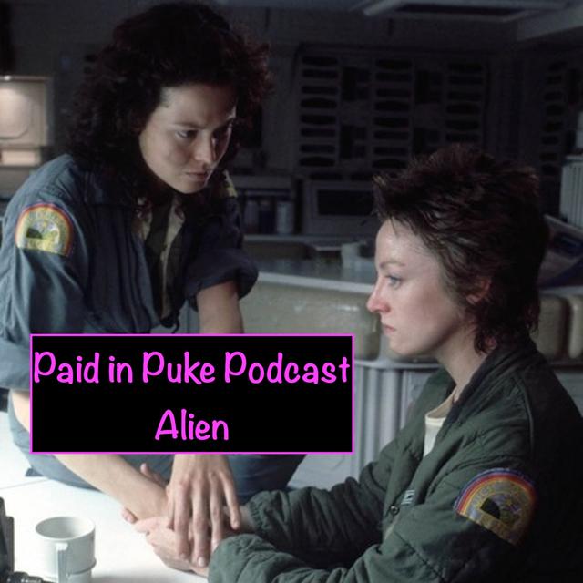 Paid in Puke S2E8: Alien - podcast episode cover