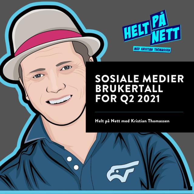 Sosiale medier - Brukertall Q2 2021 - podcast episode cover