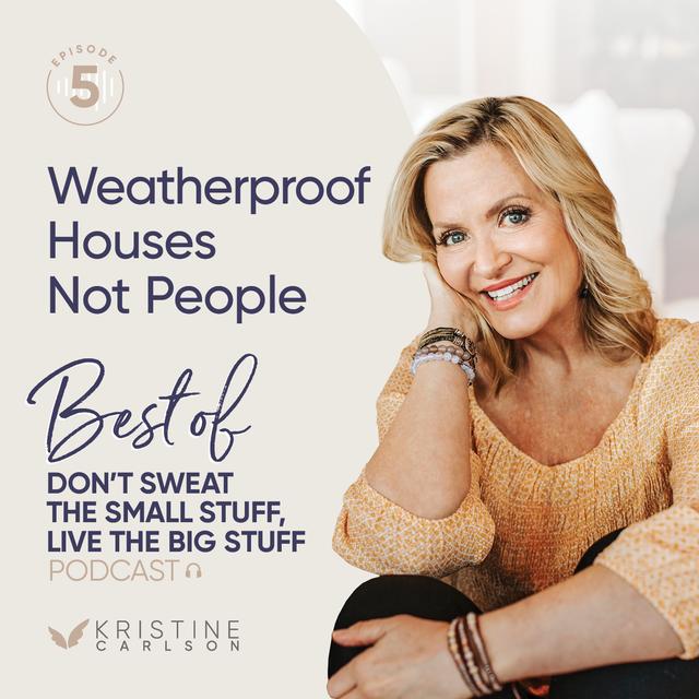 Best of Don't Sweat The Small Stuff  - Weatherproof Houses Not People - podcast episode cover