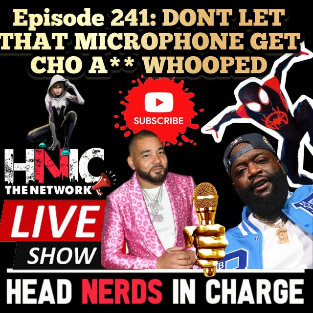 EPISODE 241: DONT LET THAT MICROPHONE GET CHO A**WHOOPED! - podcast episode cover